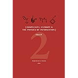 Complexity, Entropy, and the Physics of Information: Volume II