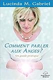 Comment parler aux Anges ? : Un guide pratique by 