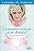 Comment parler aux Anges ? : Un guide pratique by 
