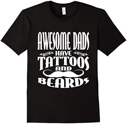 Mens Awesome Dads Have Tattoos and Beards T-Shirt 2XL Black