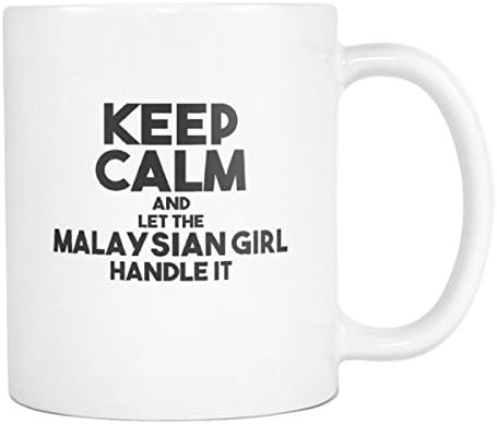 Keep Calm And Let The Malaysian Girl Handle It Coffee Mug - 11oz White