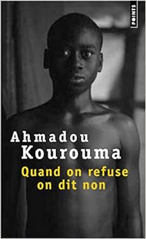 Quand on refuse on dit non, by Ahmadou Kourouma Quand on refuse on dit non, by Ahmadou Kourouma