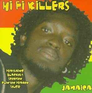 Hi Fi Killers Blackout Solgie Scorpion Clinton Fearon Bigfoot