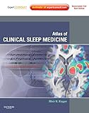 Atlas of Clinical Sleep Medicine by Meir H. Kryger MD. FRCPC