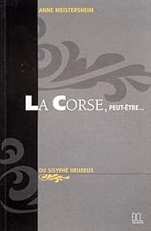 La  Corse, peut-être ou Sisyphe heureux