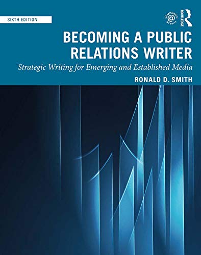 Becoming a Public Relations Writer: Strategic Writing for Emerging and ...