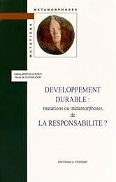 Developpement durable : mutations ou métamorphoses de la Responsabilité