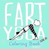 Fart Yoga Coloring Book For Adults: Relaxing Coloring Book (Let That Shit Go) by Vit Hansen