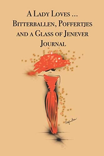 A Lady Loves ... Bitterballen, Poffertjes and a Glass of Jenever Journal: Stylishly illustrated little notebook for you to record all your favorite Dutch foods and drinks.