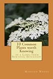 10 Common Plants Worth Knowing in a Long-term Survival Situation by Madison Woods
