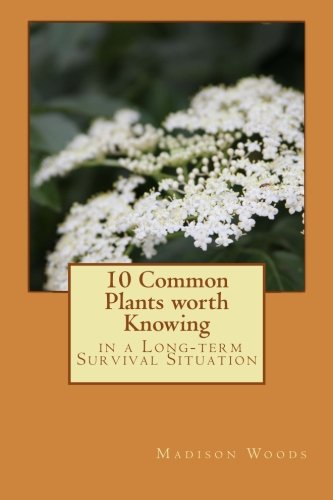 10 Common Plants Worth Knowing in a Long-term Survival Situation by Madison Woods