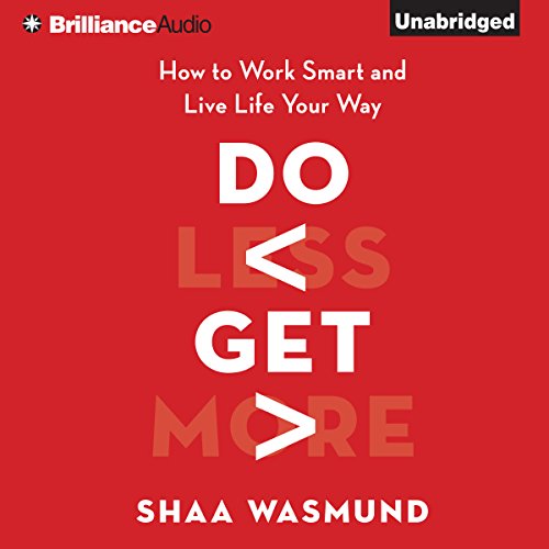 Download Do Less, Get More: How to Work Smart and Live Life Your Way Download Do Less, Get More: How to Work Smart and Live Life Your Way