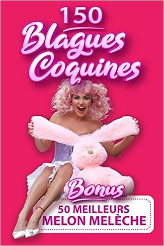 150 Blagues Coquines Bonus 50 Meilleurs Melon Meleche Livre De Blagues Pour Adultes Histoires Droles Questions Et Devinettes Cochonnes Pour Valentin Noel Anniversaire French Edition Collection Eden Amazon Com Books