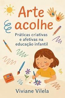 Livro Arte que acolhe: Práticas criativas e afetivas na educação infantil