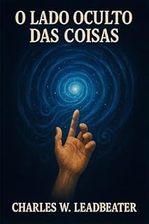 Livro O Lado Oculto das Coisas - em Português: Tradução de Charles W. Leadbeater por André R.