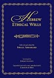 Hebrew Ethical Wills: Selected and Edited by Israel