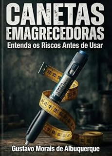 Livro CANETAS EMAGRECEDORAS: Entenda os Riscos Antes de Usar
