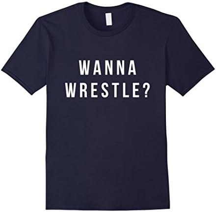 Mens Funny Wrestler T-Shirt - Wanna Wrestle Medium Navy
