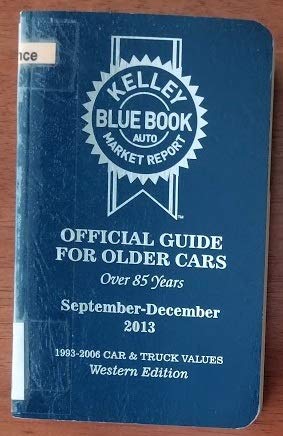 Kelley Blue Book Official Guide For Older Cars 1993 2006 Car Truck Values Western Edition September December 2013 Vol 87 Kelley Blue Book Amazon Com Books