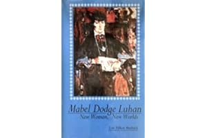 Mabel Dodge Luhan: New Woman, New Worlds