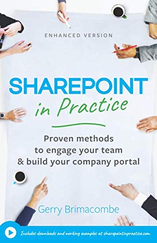 SharePoint in Practice: Proven methods to engage your team & build your company portal.