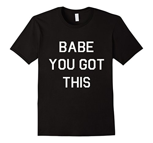 Mens Babe You Got This T-Shirt, Babe You Got This Tee 2XL Black
