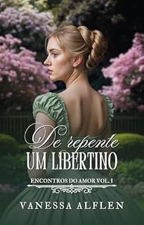 Livro De repente um Libertino (Encontros do Amor Livro 1)