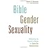 Bible, Gender, Sexuality: Reframing the Church's Debate on Same-Sex Relationships