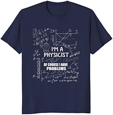 Mens I'm a Physicist of Course I Have Problems T-Shirt XL Navy
