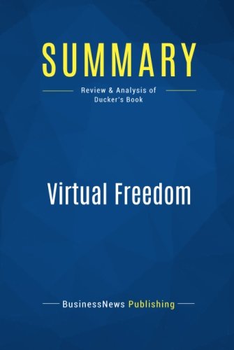 Summary: Virtual Freedom: Review and Analysis of Ducker's Book