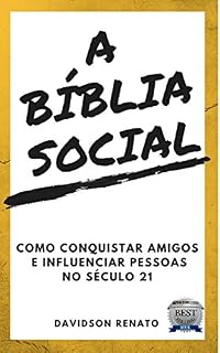 Livro A BÍBLIA SOCIAL: Conquistando Amigos e Influenciando Pessoas no Século 21