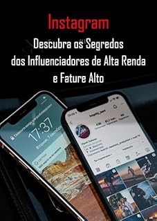 Livro Instagram - Descubra os Segredos dos Influenciadores de Alta Renda e Fature Alto