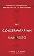 The Conservatarian Manifesto: Libertarians, Conservatives, and the Fight for the Right's Future