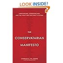 The Conservatarian Manifesto: Libertarians, Conservatives, and the Fight for the Right's Future