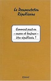 Comment peut-on, encore et toujours, être républicain ?