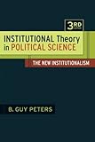 Institutional Theory in Political Science 3rd Edition: The New Institutionalism