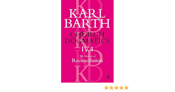 Church Dogmatics The Doctrine Of Reconciliation Vol 4 Volume 4 Barth Karl 9780567051592 Amazon Com Books