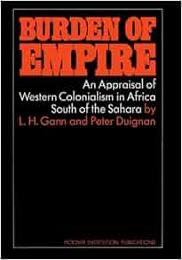 Burden Of Empire An Appraisal Of Western Colonialism In