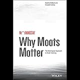 Why Moats Matter: The Morningstar Approach to Stock Investing