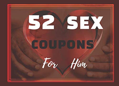 52 Sex Coupons for Him: 52 Hot and Naughty Sex Coupons Book/sex coupons valentines day for him/funny valentines day gift for husband,him,men/sexy ... Sex Vouchers For Him valentine