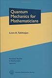 Quantum Mechanics for Mathematicians, Takhtajan, Leon A., 0821846302