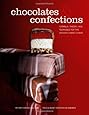 Chocolates and Confections: Formula, Theory, and Technique for the Artisan Confectioner