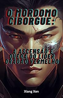 Livro O Mordomo Ciborgue : A ascensão e Queda do Líder Dragão Vermelho
