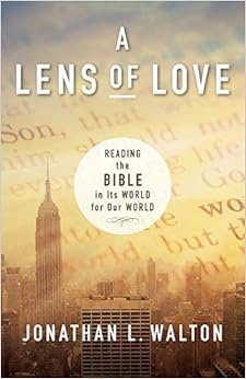A Lens of Love: Reading the Bible in Its World for Our World