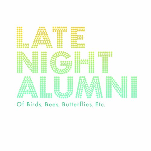 Late Night Alumni - Of Birds, Bees, Butterflies, etc... Lyrics - Zortam Music