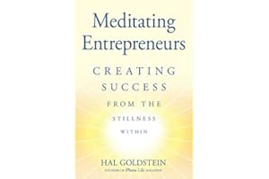 Meditating Entrepreneurs: Creating Success from the Stillness Within - Bliss and Abundance with the Transcendental Meditation® program