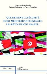 Que devient la sécurité euro-méditérranéenne avec les révolutions arabes ?