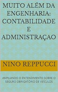 Livro MUITO ALÉM DA ENGENHARIA: CONTABILIDADE E ADMINISTRAÇAO: AMPLIANDO O ENTENDIMENTO SOBRE O SEGURO OBRIGATÓRIO DE VEÍCULOS