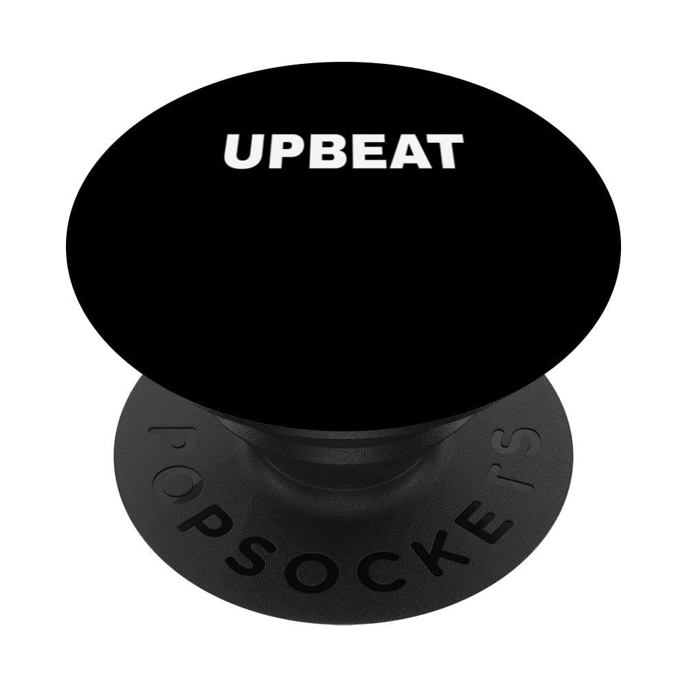 UPBEAT Mood Emotion Bold White Text Apparel PopSockets Swappable PopGrip