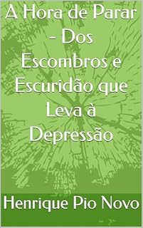 Livro A Hora de Parar - Dos Escombros e Escuridão que Leva à Depressão